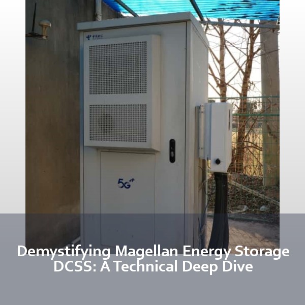 Demystifying Magellan Energy Storage DCSS: A Technical Deep Dive